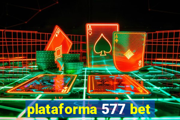 plataforma 577 bet